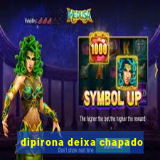 dipirona deixa chapado